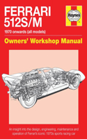 Ferrari 512 S/M Owners' Workshop Manual
