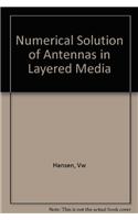 Numerical Solution of Antennas in Layered Media