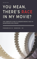 You Mean, There's RACE in My Movie?