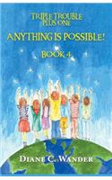 Anything is Possible!