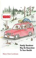 Warning! Family Vacations May Be Hazardous to Your Health