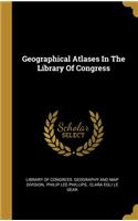 Geographical Atlases In The Library Of Congress