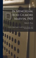 In Memoriam, Ross Gilmore Marvin, 1905