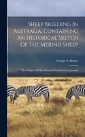 Sheep Breeding In Australia, Containing An Historical Sketch Of The Merino Sheep