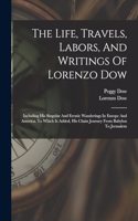 Life, Travels, Labors, And Writings Of Lorenzo Dow