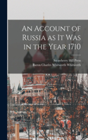 Account of Russia as it was in the Year 1710