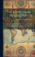 The Lithuanian-Polish Dispute; Correspondence Between the Council of the League of Nations and the Lithuanian Government Since the Second Assembly of the League of Nations, 15th December, 1921-17th July, 1922