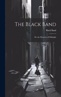 Black Band; Or, the Mysteries of Midnight