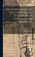 Schweizerischen Sprichwörter Der Gegenwart in Ausgewählter Sammlung