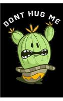 Dont Hug Me: funny Lined Notebook / Diary / Journal To Write In 6x9 Funny Cactus Cactus Plant