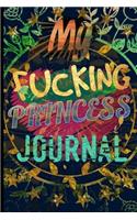 My Fucking Princess Journal: 6 x 9 College Ruled Journal Matte Cover