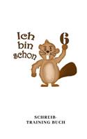 Ich Bin Schon 6 Schreib Training Buch: A5 kariert Geburtstagsgeschenk 6 Jahre - 6. Geburtstag Kinder Sohn Tochter Geschenk - Lustige Tiermotive Biber Zeichenbuch