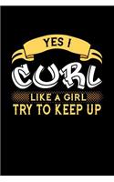 Yes I Curl Like a Girl Try to Keep Up