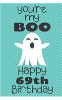 You're my Boo Happy 69th Birthday