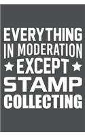 Everything In Moderation Except Stamp Collecting