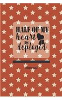 Half of My Heart Is Deployed Journal: Military College Rule Notebook, Great Gift for Military Spouse Appreciation Day