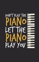 Let The Piano Play You: Dotted Bullet Grid Notebook / Journal (6 X 9 -120 Pages) - Gift Idea for Pianist And Musician