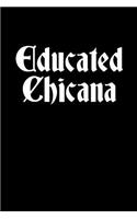 Educated Chicana: Notebook 120 Pages Journal 6x9 Blank Line