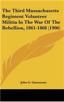 The Third Massachusetts Regiment Volunteer Militia in the War of the Rebellion, 1861-1868 (1906)