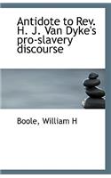 Antidote to REV. H. J. Van Dyke's Pro-Slavery Discourse