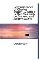 Reminiscences of Charles Butler ... with a Letter to a Lady on Ancient and Modern Music