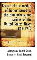 Record of the Medals of Honor Issued to the Bluejackets and Marines of the United States Navy, 1862-