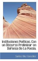 Instituciones Poéticas, Con un Discurso Preliminar en Defensa De La Poesia,