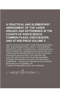 A Practical and Elementary Abridgment of the Cases Argued and Determined in the Courts of King's Bench, Common Pleas, Exechequer, and at Nisi Prius Volume 5; And of the Rules of Court, from the Restoration in 1660, to Michaelmas Term, 4 Geo. IV. wi: (English)