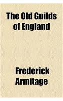 The Old Guilds of England: (English)