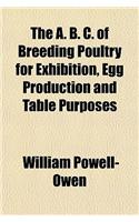 The A. B. C. of Breeding Poultry for Exhibition, Egg Production and Table Purposes