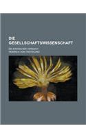 Die Gesellschaftswissenschaft; Ein Kritischer Versuch