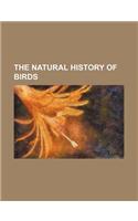 The Natural History of Birds