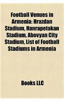Football Venues in Armenia: Hrazdan Stadium, Hanrapetakan Stadium, Abovyan City Stadium, Hrazdan Stadium, Hanrapetakan Stadium, Abovyan City Stadium, List of Football Stadiums (English)