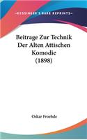 Beitrage Zur Technik Der Alten Attischen Komodie (1898)