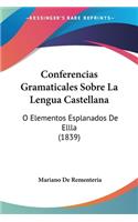 Conferencias Gramaticales Sobre La Lengua Castellana