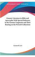 Gnomic Literature in Bible and Apocrypha with Special Reference to the Gnomic Fragments and Their Bearing on the Proverb Collections
