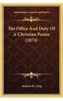 The Office And Duty Of A Christian Pastor (1874)