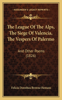 The League Of The Alps, The Siege Of Valencia, The Vespers Of Palermo