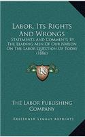 Labor, Its Rights And Wrongs