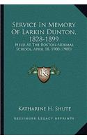 Service In Memory Of Larkin Dunton, 1828-1899: Held At The Boston-Normal School, April 18, 1900 (1900)(English)
