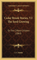 Cedar Brook Stories, V2 The Seed Growing