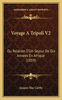 Voyage A Tripoli V2: Ou Relation D'Un Sejour De Dix Annees En Afrique (1819)