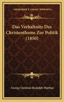 Das Verhaltnitz Des Christenthums Zur Politik (1850)