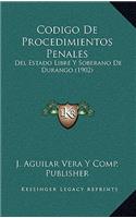 Codigo De Procedimientos Penales: Del Estado Libre Y Soberano De Durango (1902)