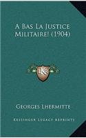 A Bas La Justice Militaire! (1904)