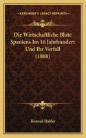 Wirtschaftliche Blute Spaniens Im 16 Jahrhundert Und Ihr Verfall (1888)