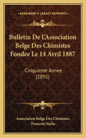 Bulletin De L'Association Belge Des Chimistes Fondee Le 14 Avril 1887