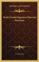 Mystic's Deaths Feigned or Otherwise Mysterious