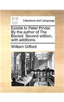 Epistle to Peter Pindar. By the author of The Baviad. Second edition, with additions.: (English)