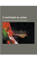 It Happened in Japan